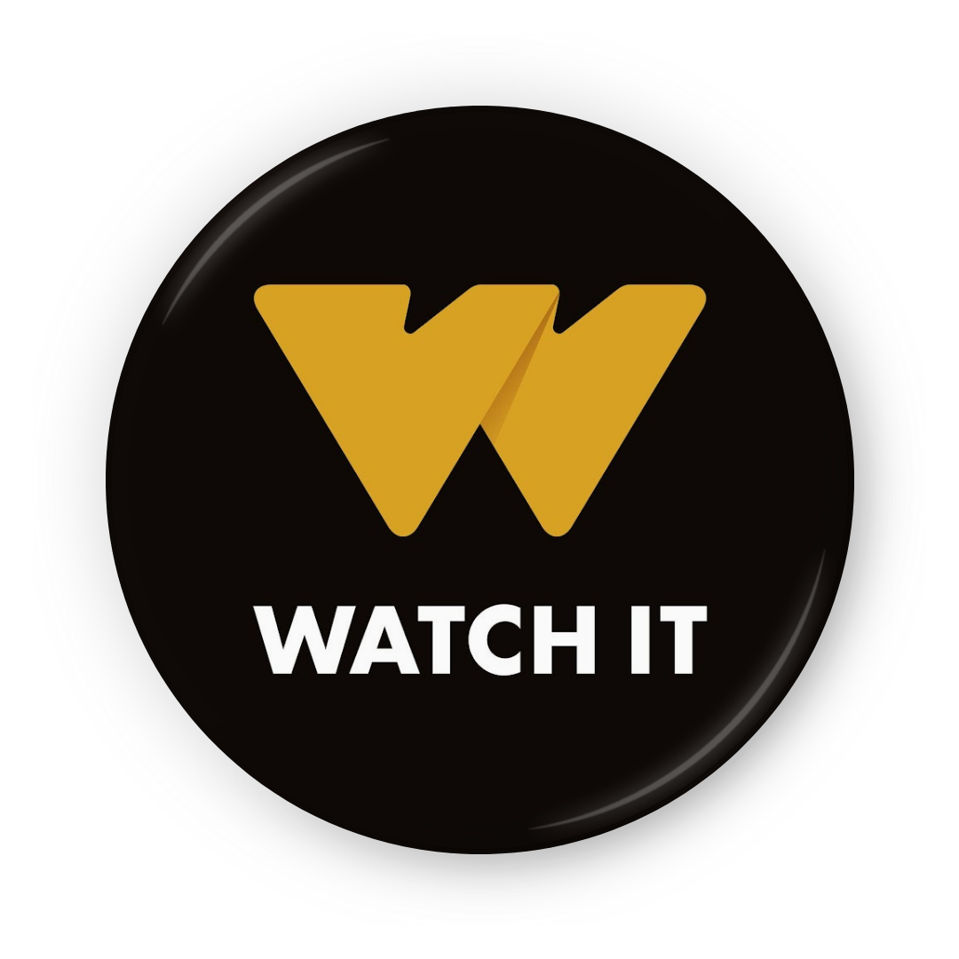 WATCH IT